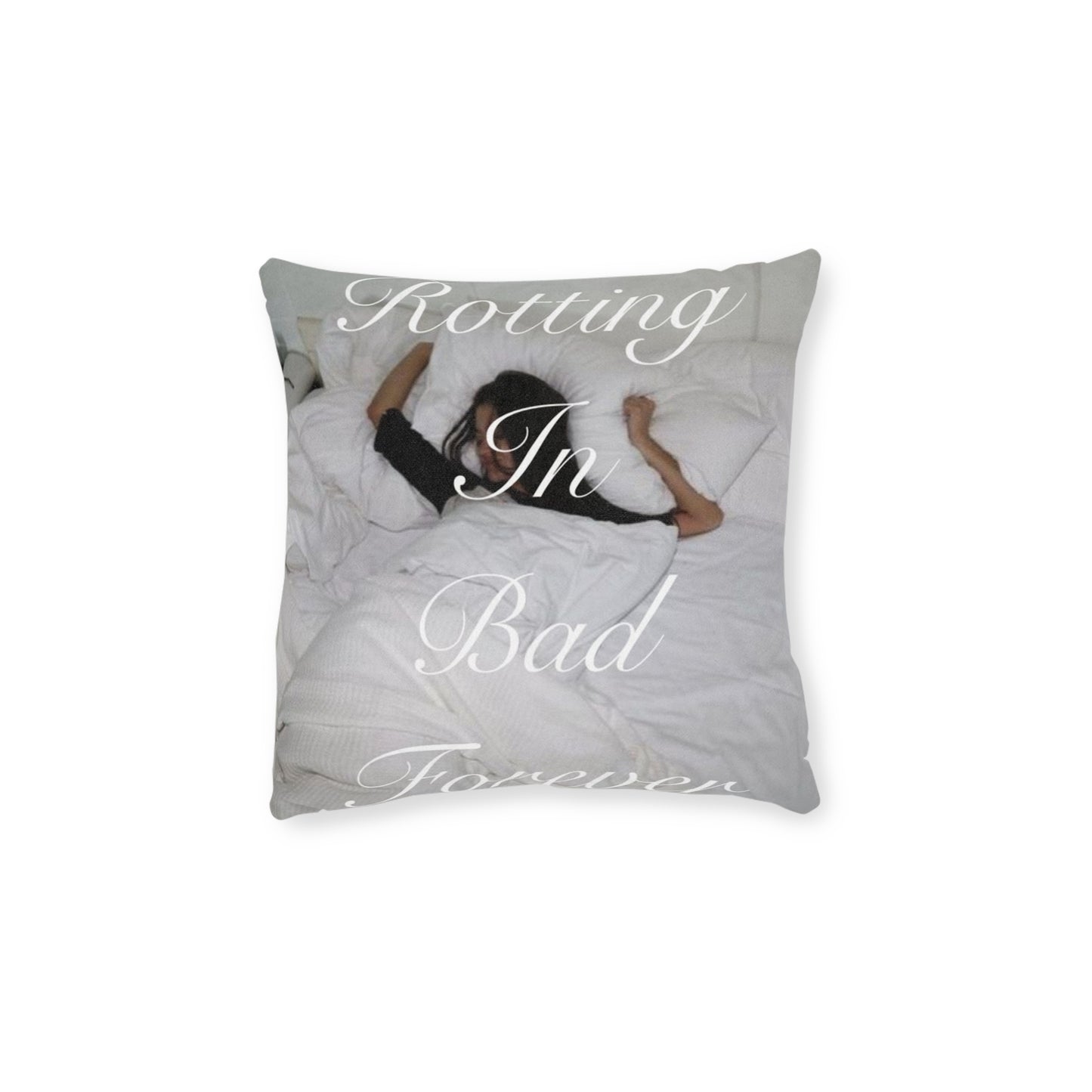 Square Pillow — 'Rotting In Bed Forever' Photo Accent Cushion